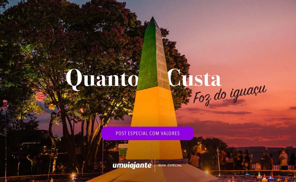 Quanto custa viajar Foz do Iguaçu: preços, ingressos, valores e gastos detalhados